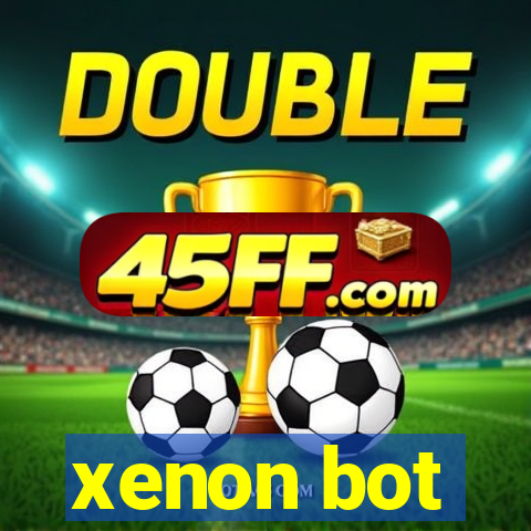 xenon bot